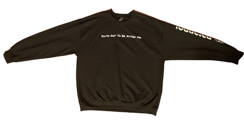 Image of “You’ve Got To Be Kitten Me” Pullover